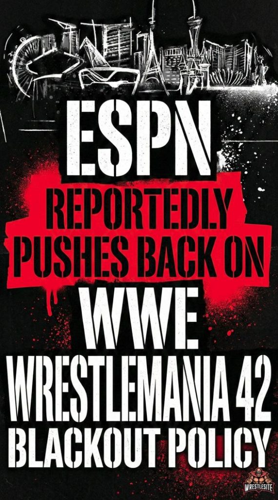 ESPN Reportedly Pushes Back on WWE WrestleMania 42 Blackout Policy
