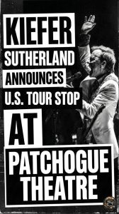 Kiefer Sutherland Announces U.S. Tour Stop at Patchogue Theatre