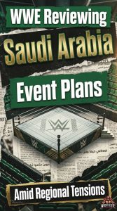 WWE Reviewing Saudi Arabia Event Plans Amid Regional Tensions