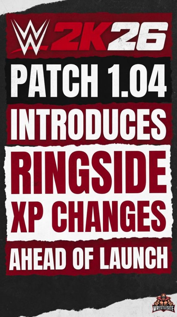 WWE 2K26 Patch 1.04 Introduces Ringside XP Changes Ahead of Launch