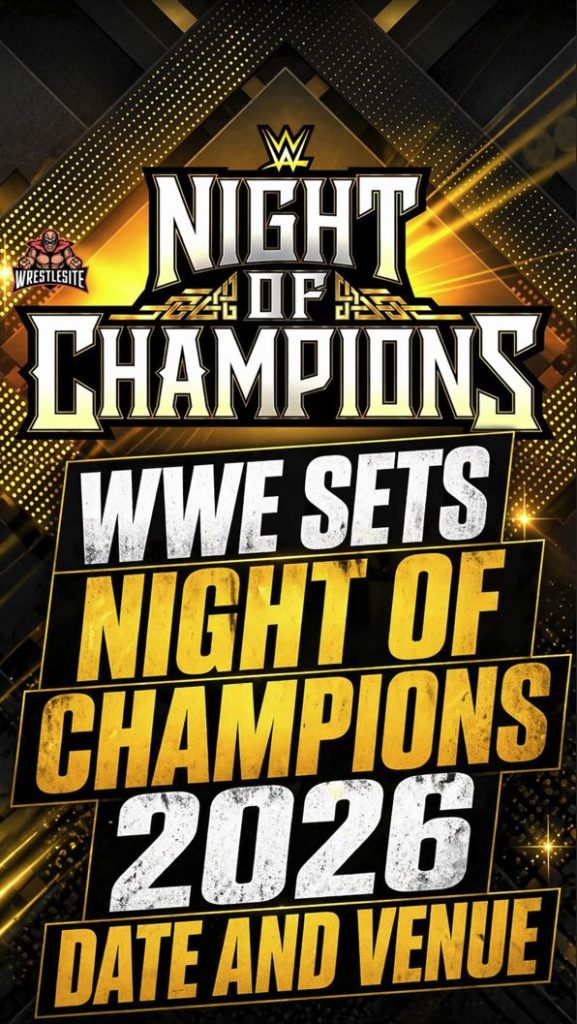 WWE Sets Night of Champions 2026 Date and Venue
