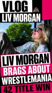 Liv Morgan Brags About WrestleMania 42 Title Win