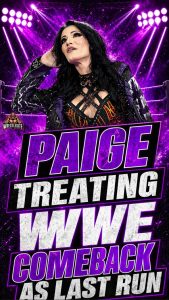 Paige Treating WWE Comeback as Last Run