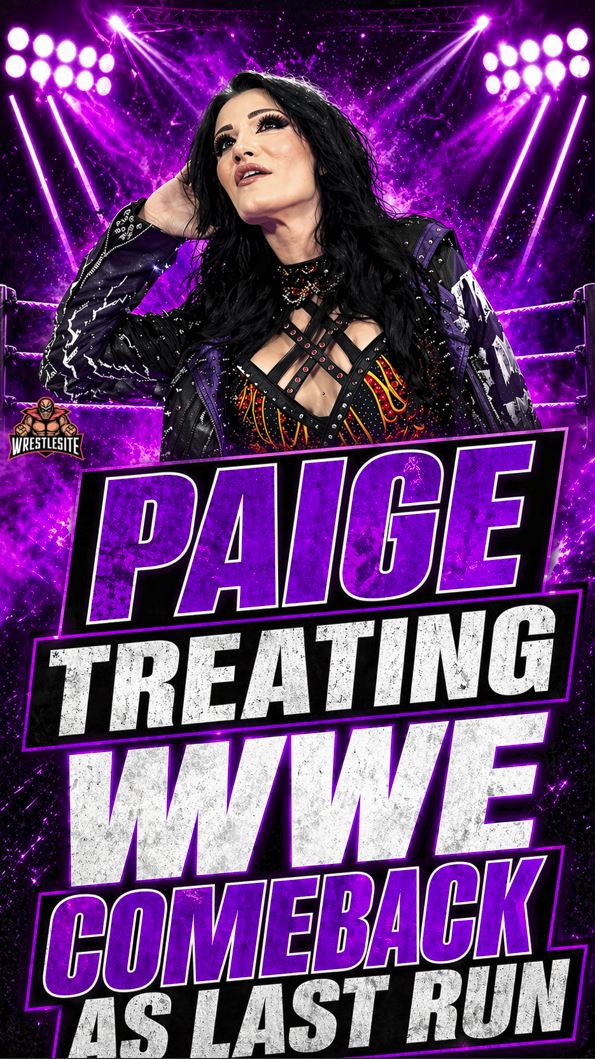 Paige Treating WWE Comeback as Last Run