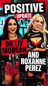 Positive Update On Liv Morgan And Roxanne Perez