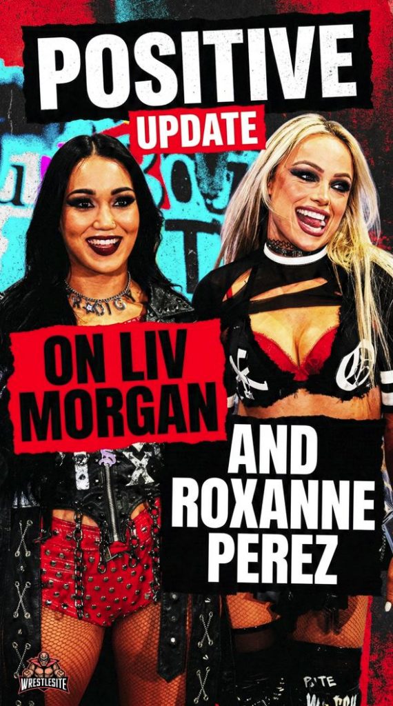Positive Update On Liv Morgan And Roxanne Perez