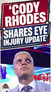 Cody Rhodes Shares Eye Injury Update