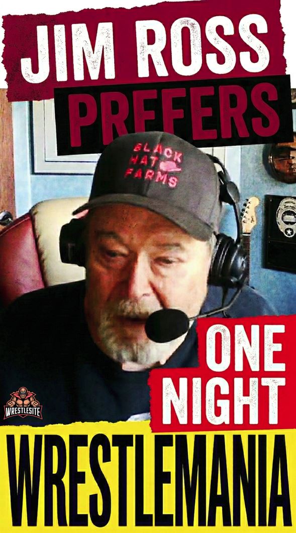 Jim Ross Prefers One Night WrestleMania