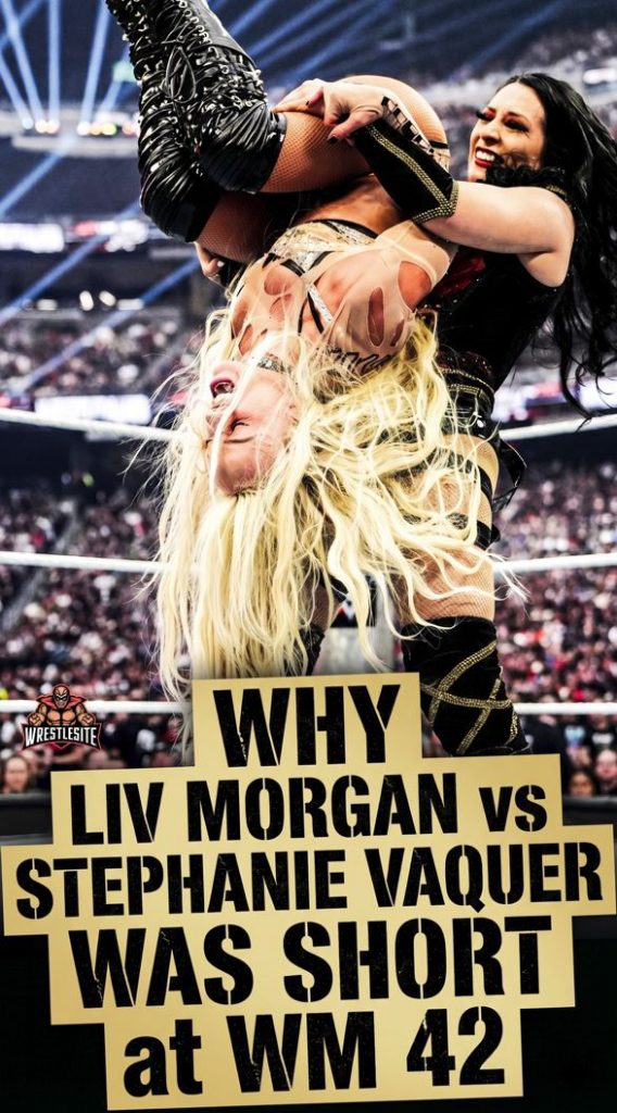 Why Liv Morgan vs Stephanie Vaquer Was Short at WrestleMania 42