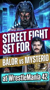 Street Fight Set for Bálor vs Mysterio at WrestleMania 42