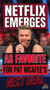 Netflix Emerges As Favorite For Pat McAfee’s Next Deal