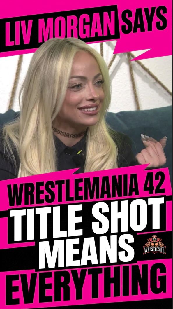 Liv Morgan Says WrestleMania 42 Title Shot Means Everything