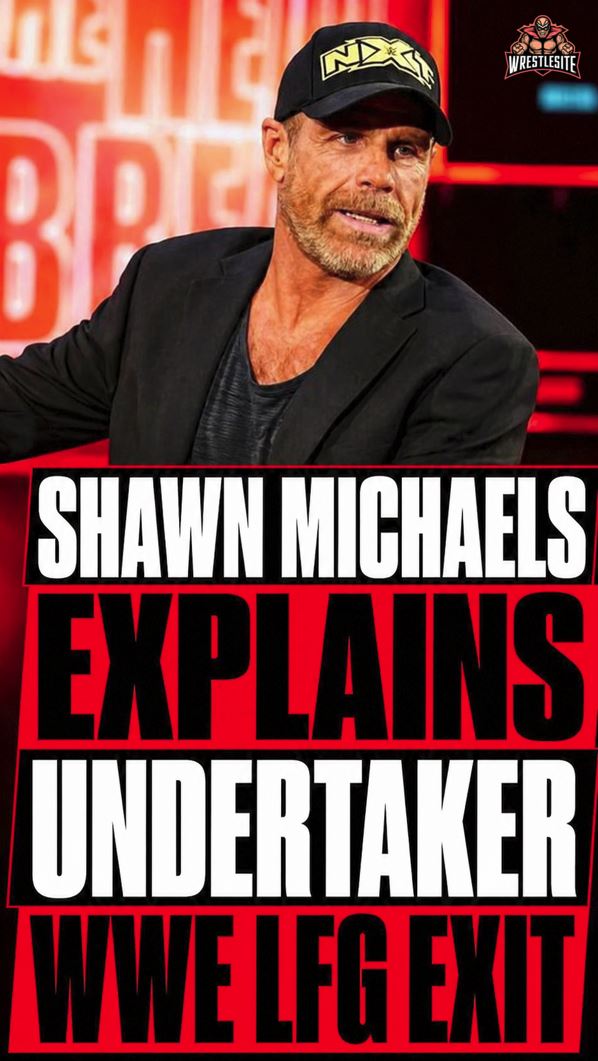 Shawn Michaels Explains Undertaker WWE LFG Exit