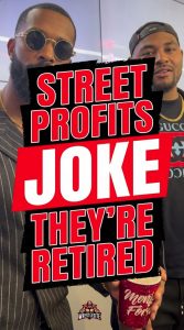 Street Profits Joke They’re Retired
