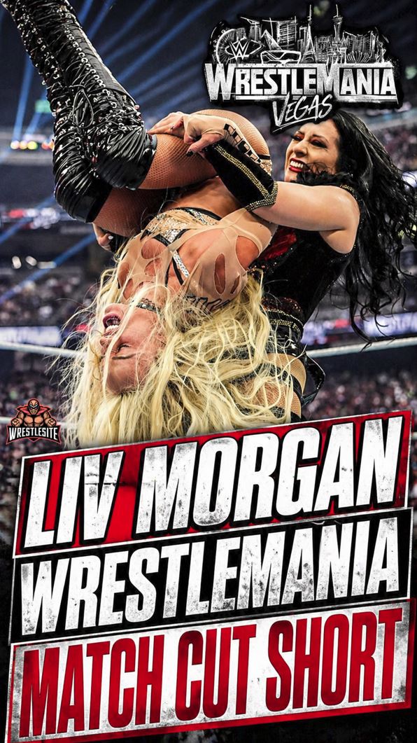 Liv Morgan WrestleMania Match Cut Short