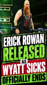 Erick Rowan Released As Wyatt Sicks Officially Ends In WWE