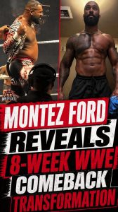 Montez Ford Reveals 8-Week WWE Comeback Transformation