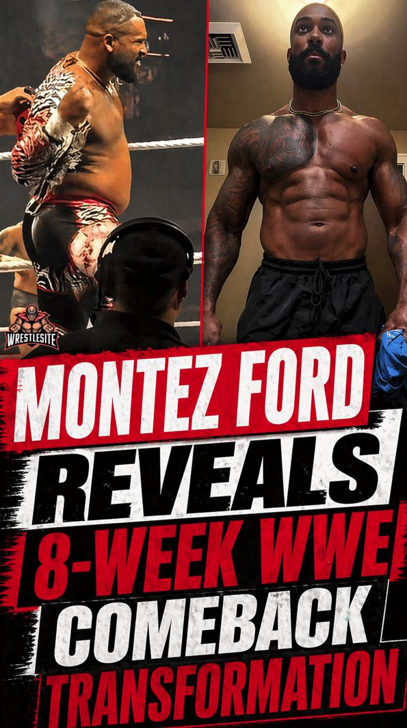 Montez Ford Reveals 8-Week WWE Comeback Transformation