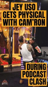 Jey Uso Gets Physical With Cam’ron During Podcast Clash