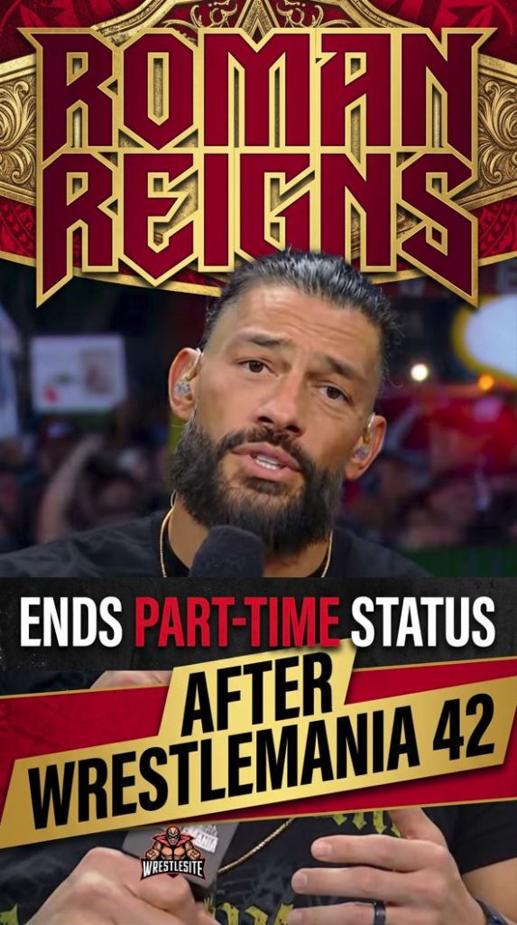 Roman Reigns Ends Part-Time Status After WrestleMania 42