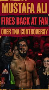 Mustafa Ali Fires Back At Fan Over TNA Controversy