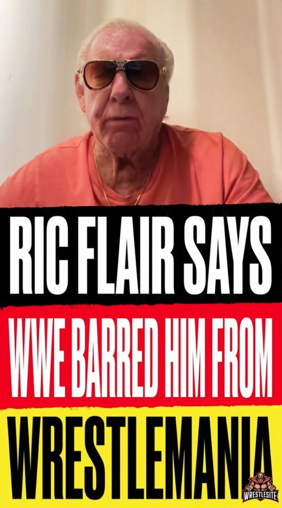Ric Flair Says WWE Barred Him From WrestleMania