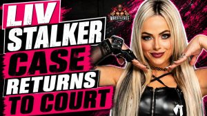Liv Morgan Stalking Case Returns To Court