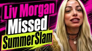Liv Morgan Opens Up About Missing Hometown SummerSlam 14 sdf3rg