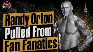 Randy Orton Fanatics Fest Status Changes