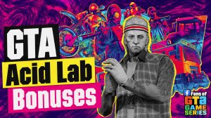 GTA Online Adds Acid Lab Bonuses