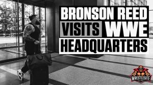 Bronson Reed Fuels WWE Return Speculation With Headquarters Visit