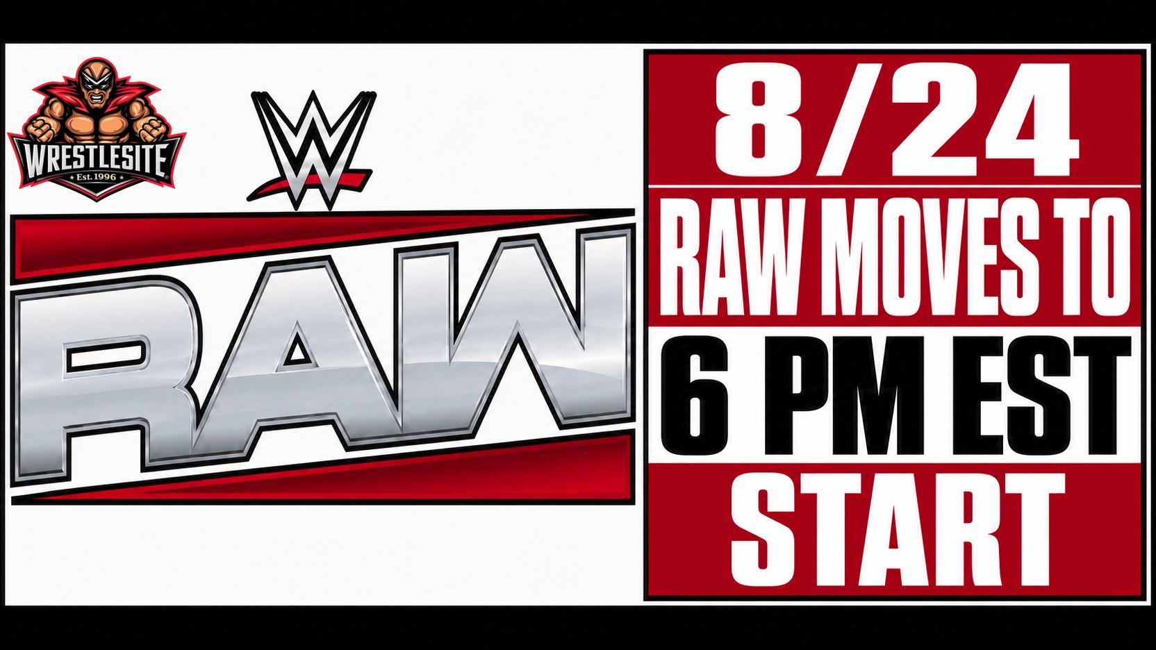WWE Raw Gets Earlier Start Time for August 24 5 WWE Raw airs from Ottawa at an earlier 6 PM ET start as the company prepares a double taping
