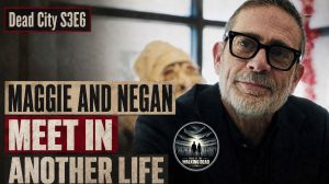 Maggie and Negan Meet in Dead City Alternate Reality