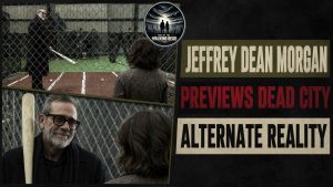 Jeffrey Dean Morgan Previews Dead City Alternate Reality