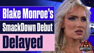 Blake Monroe’s SmackDown Debut Delayed After Giulia Attack