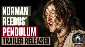 Norman Reedus’ Pendulum Trailer Released