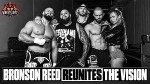 Bronson Reed Declares The Vision Is Whole