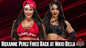 Roxanne Perez Fires Back at Nikki Bella