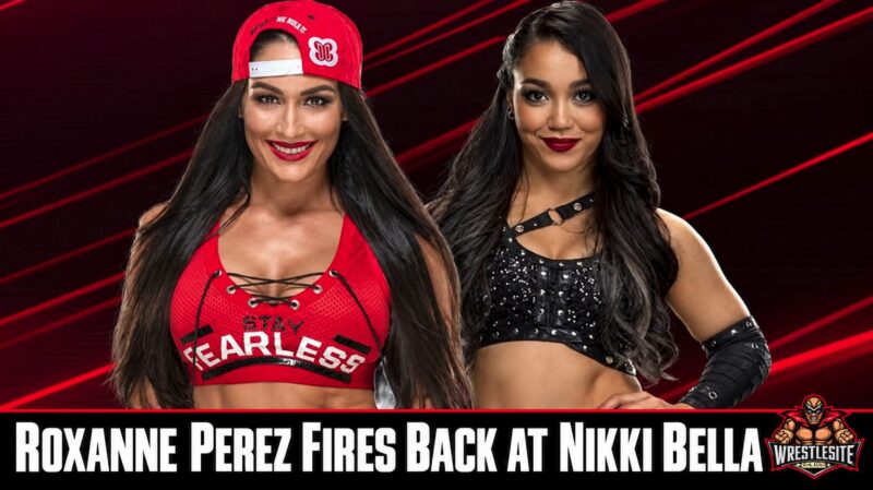 Roxanne Perez Fires Back at Nikki Bella