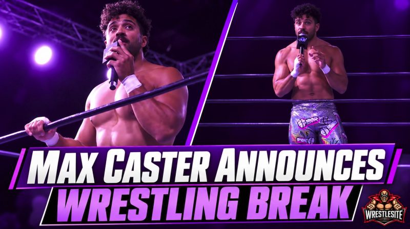 Max Caster Announces Wrestling Break and Plans for Therapy
