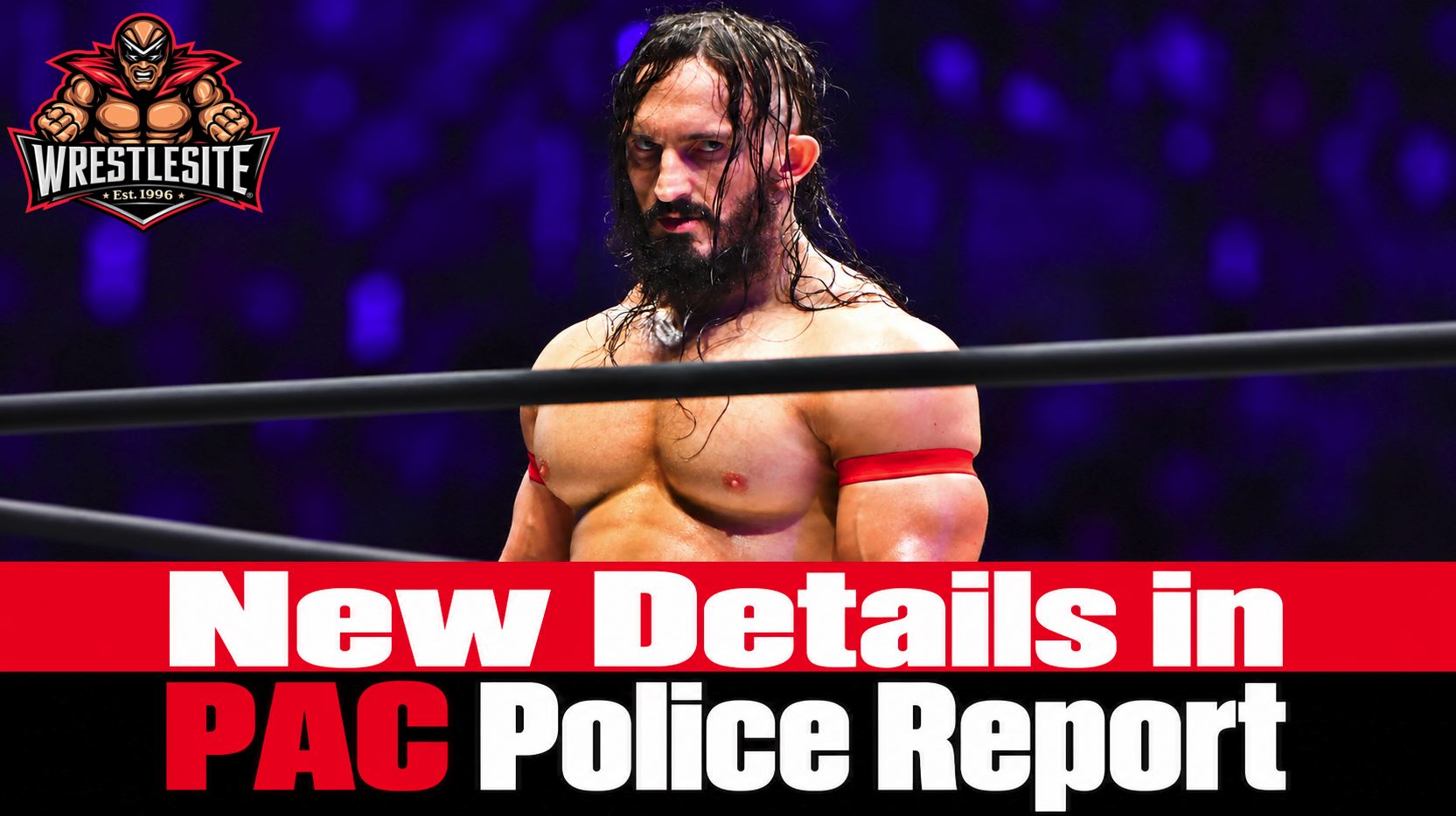 PAC Police Report Provides New Details 5 AEW wrestler PAC remembered as police release details and medical examiners continue investigating his death