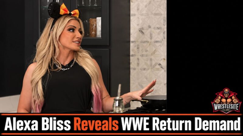Alexa Bliss Reveals WWE Return Demand